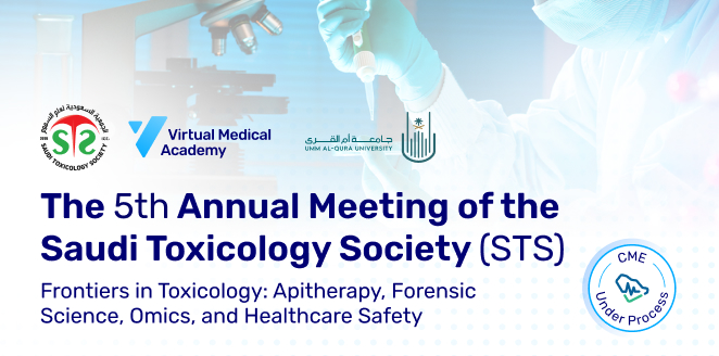 Frontiers in Toxicology: Apitherapy, Forensic Science, Omics, and Healthcare Safety - The 5th Annual Meeting of the Saudi Toxicology Society (STS)